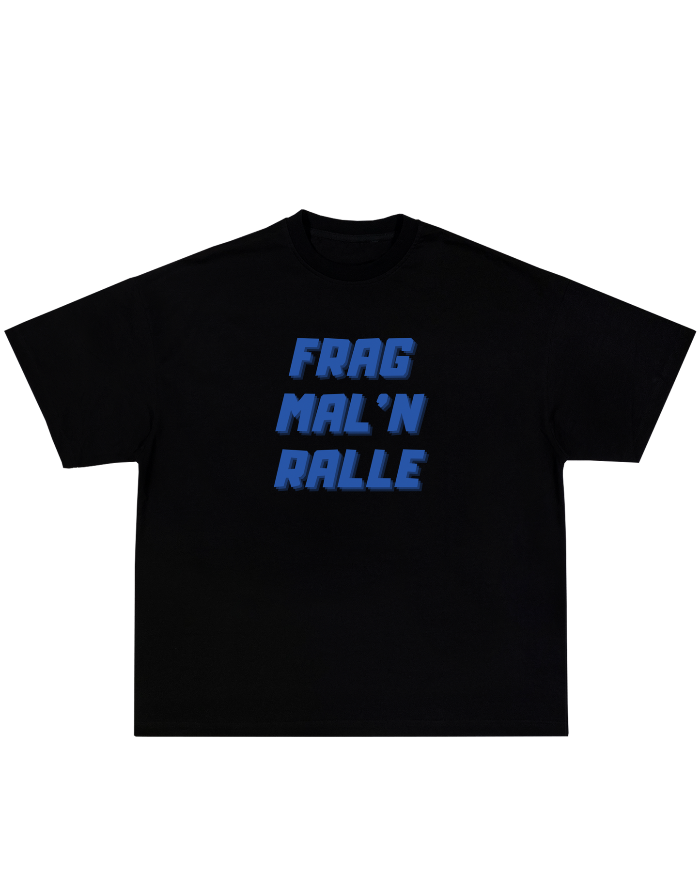 Frag Mal‘n Ralle Tee